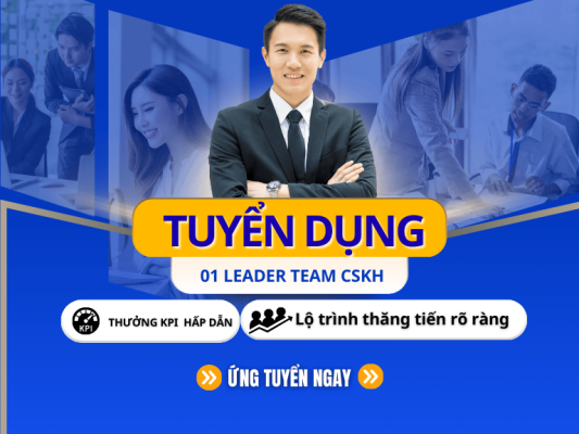 Tuyển dụng Leader Team Chăm Sóc Khách Hàng